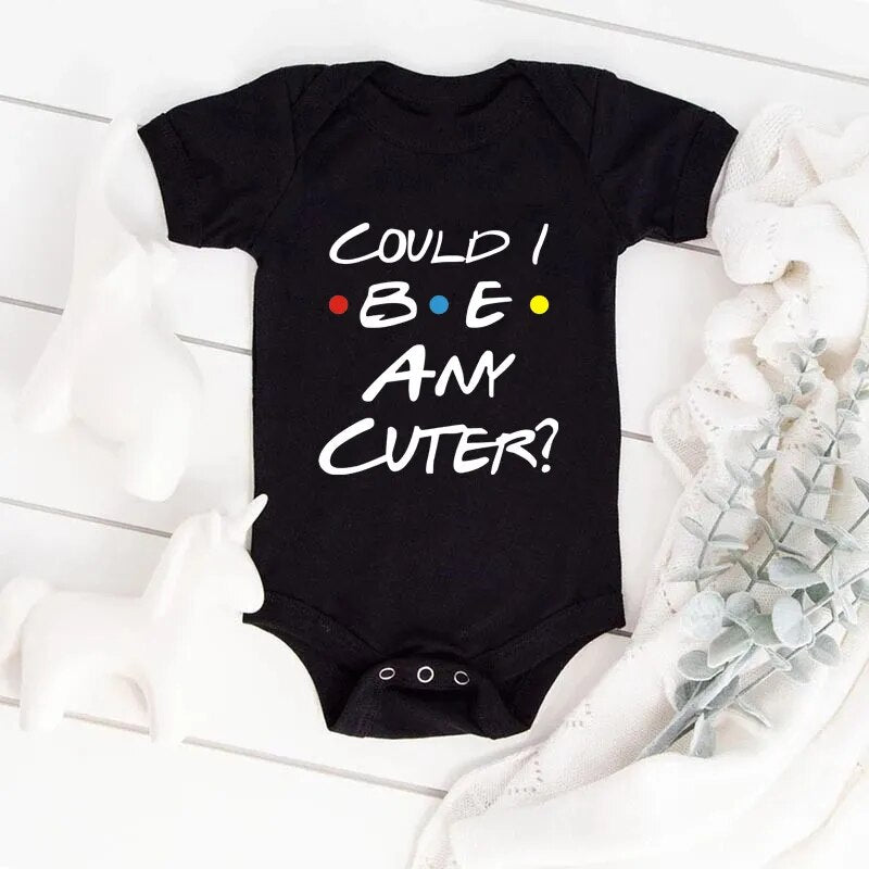 Could I Be Any Cuter Baby Onesies Bodysuit Funny Friends Body Baby Bodysuits Rompers Summer Short Sleeve Baby Boys Girls Clothes