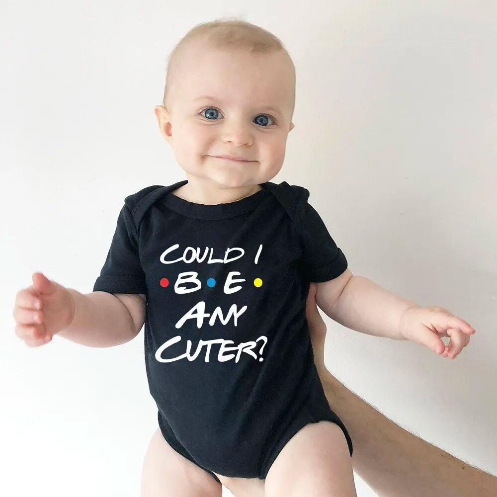 Could I Be Any Cuter Baby Onesies Bodysuit Funny Friends Body Baby Bodysuits Rompers Summer Short Sleeve Baby Boys Girls Clothes